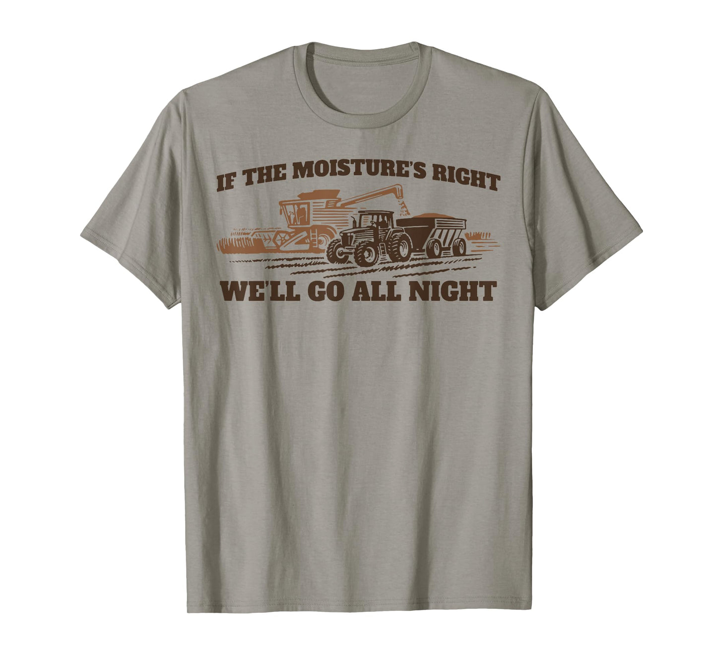 If The Moistures Right We'll Go All Night T-Shirt