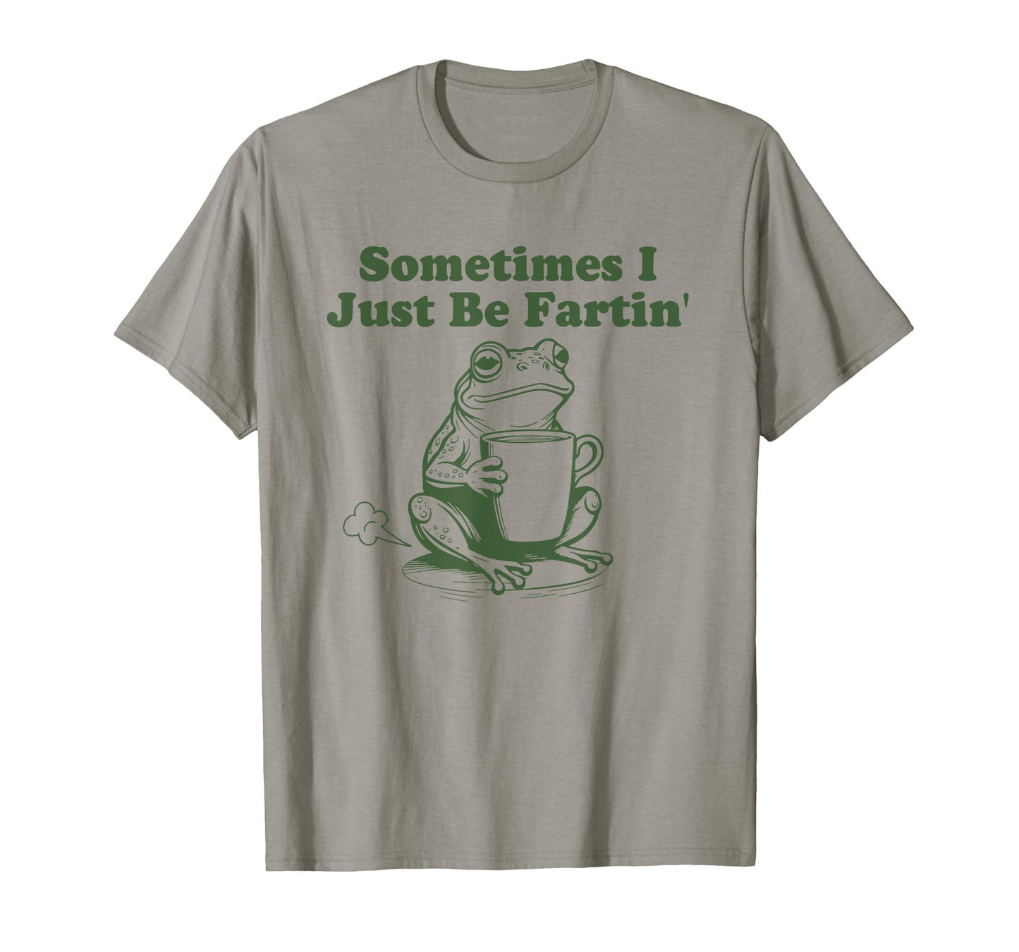 Sometimes I Just Be Fartin' Funny Frog T-Shirt
