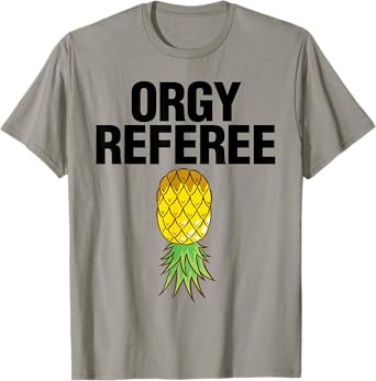 Orgy Referee Shirt Adult Humor Swinger Group Sex Freak Gift T-Shirt