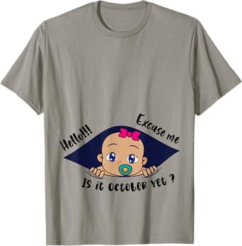 Excuse Me Is It October Yet Pregnancy Baby Announcement T-Shirt
