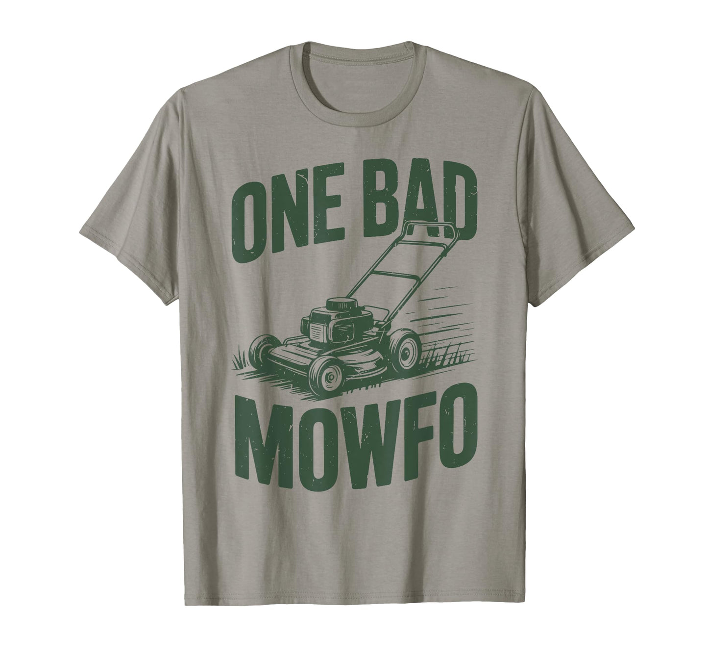 Lawn Mowing One Bad Mowfo Dad Mower Gift Men Funny Gardening T-Shirt