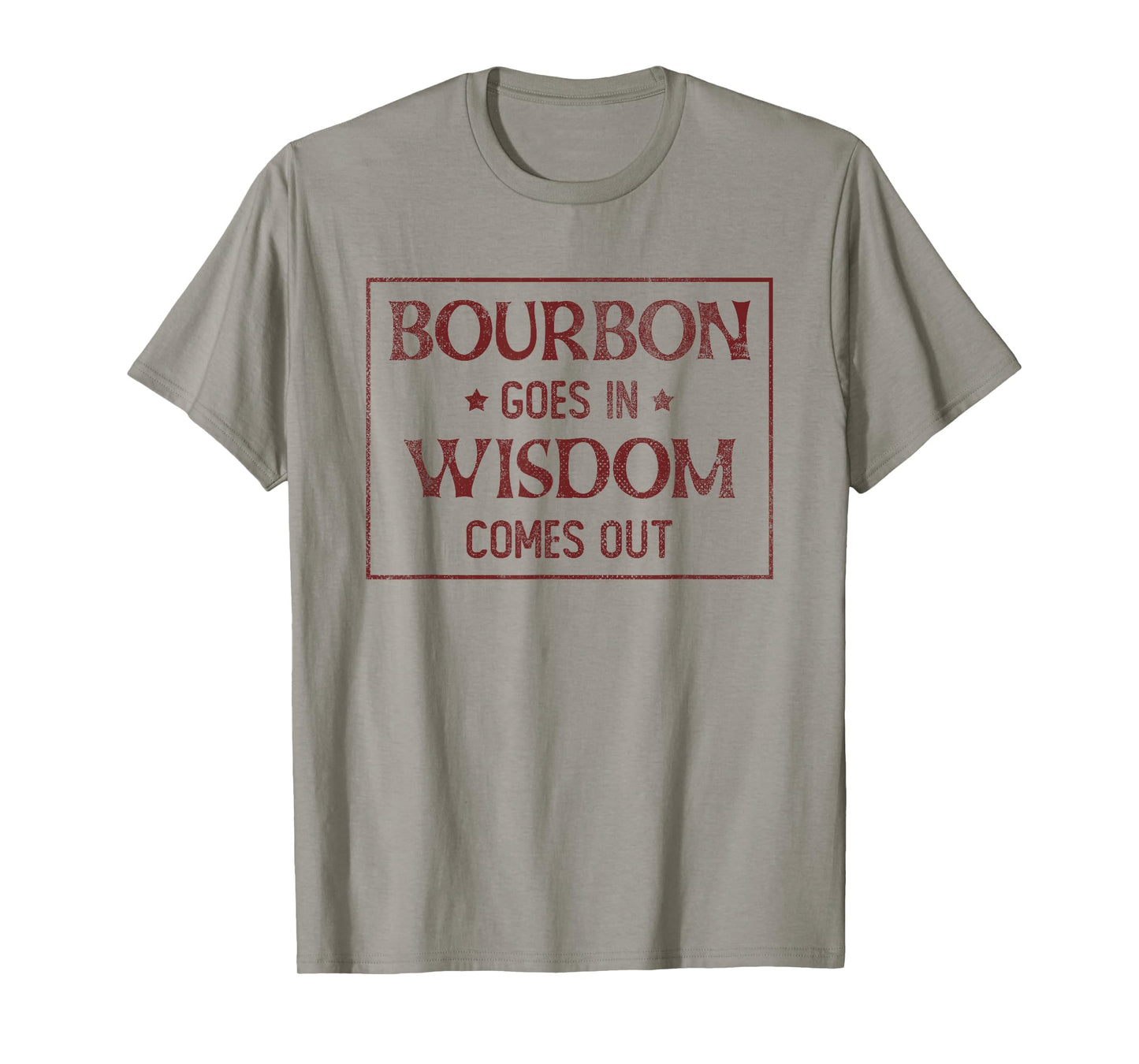 Bourbon Goes in Wisdom Comes Out | Vintage Bourbon Drinking T-Shirt