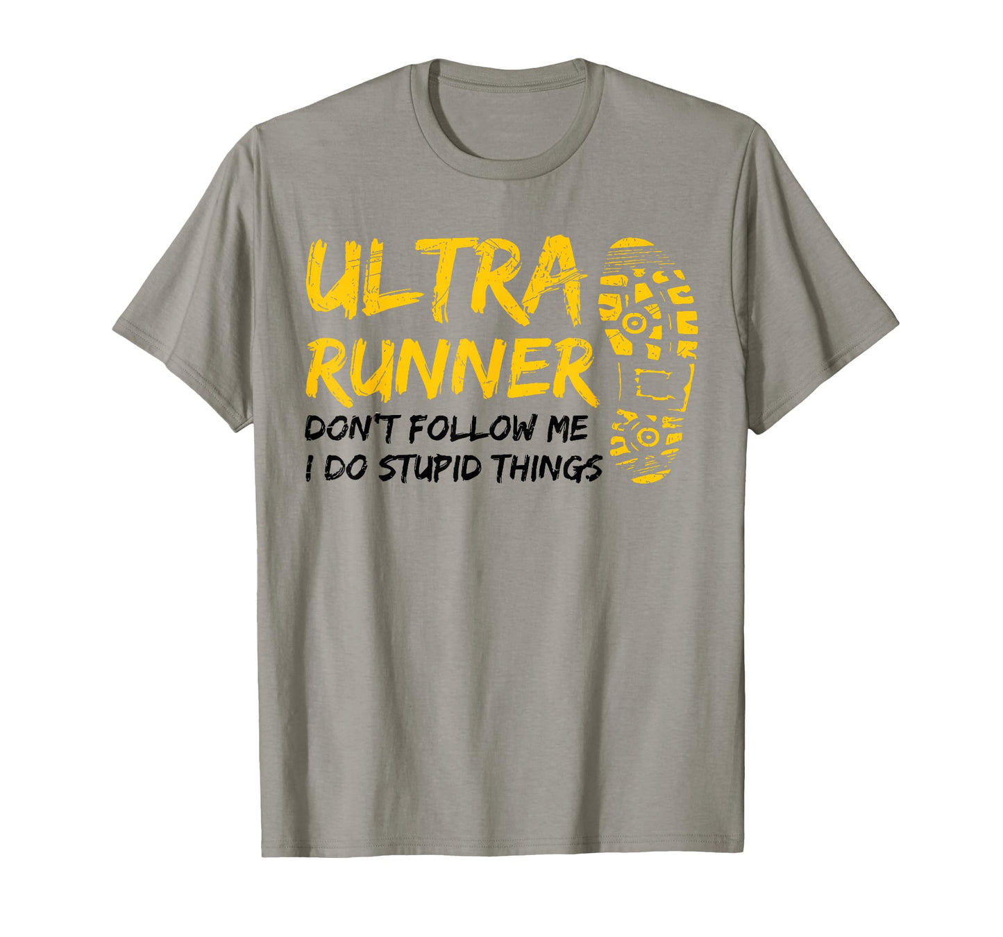 Ultra Runner Don't Follow Me I Do Stupid Things Funny Saying T-Shirt
