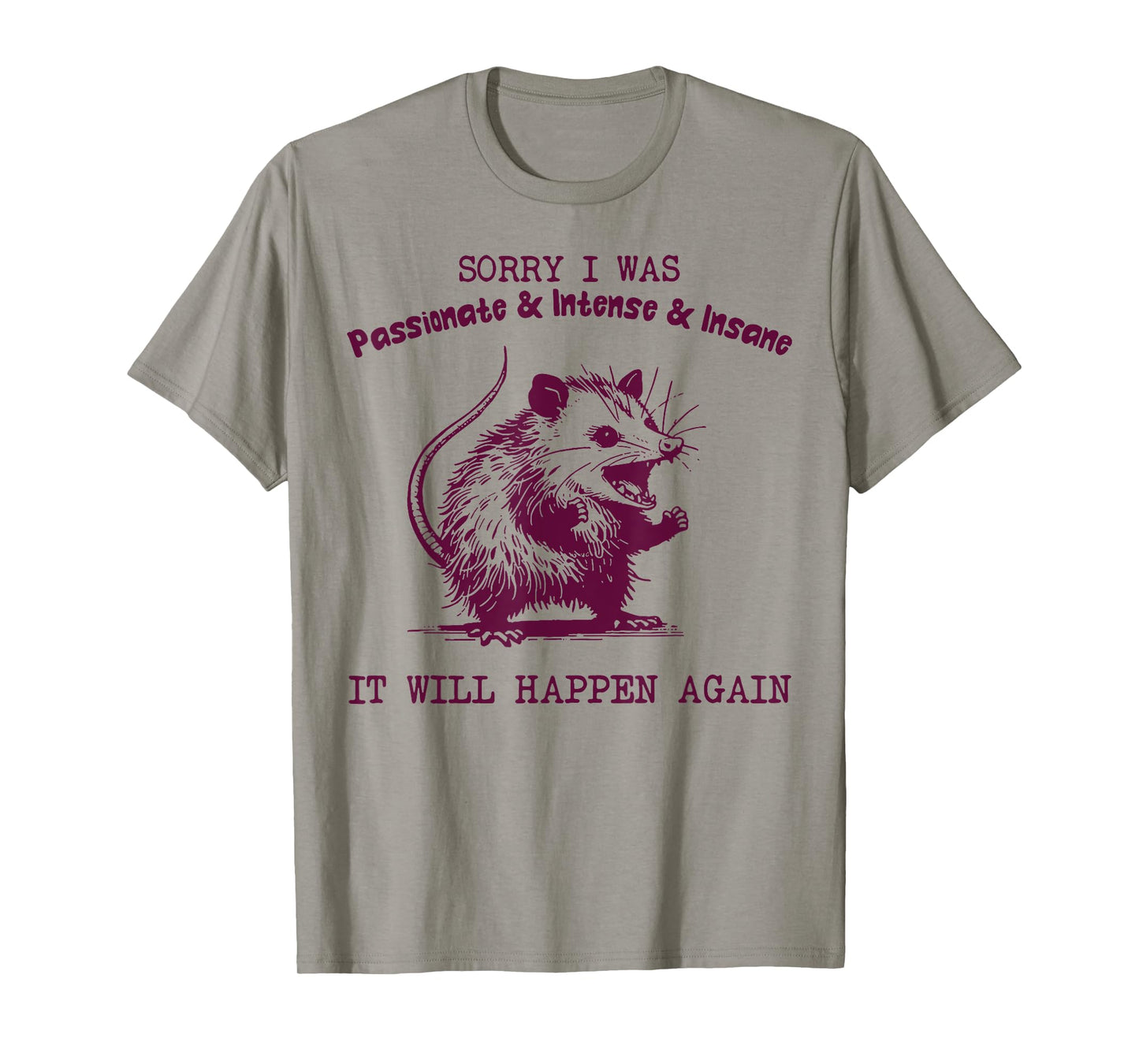 Sorry I Was Passionate Intense Insane It Will Happen Again T-Shirt