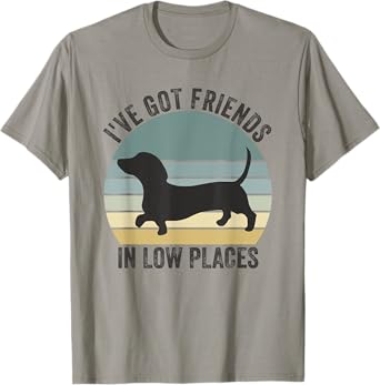 Dachshund I've Got Friends In Low Places Dog T-Shirt