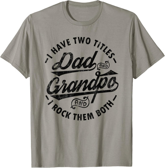 Funny Fathers day Saying I Have Two Titles Dad and Grandpa T-Shirt