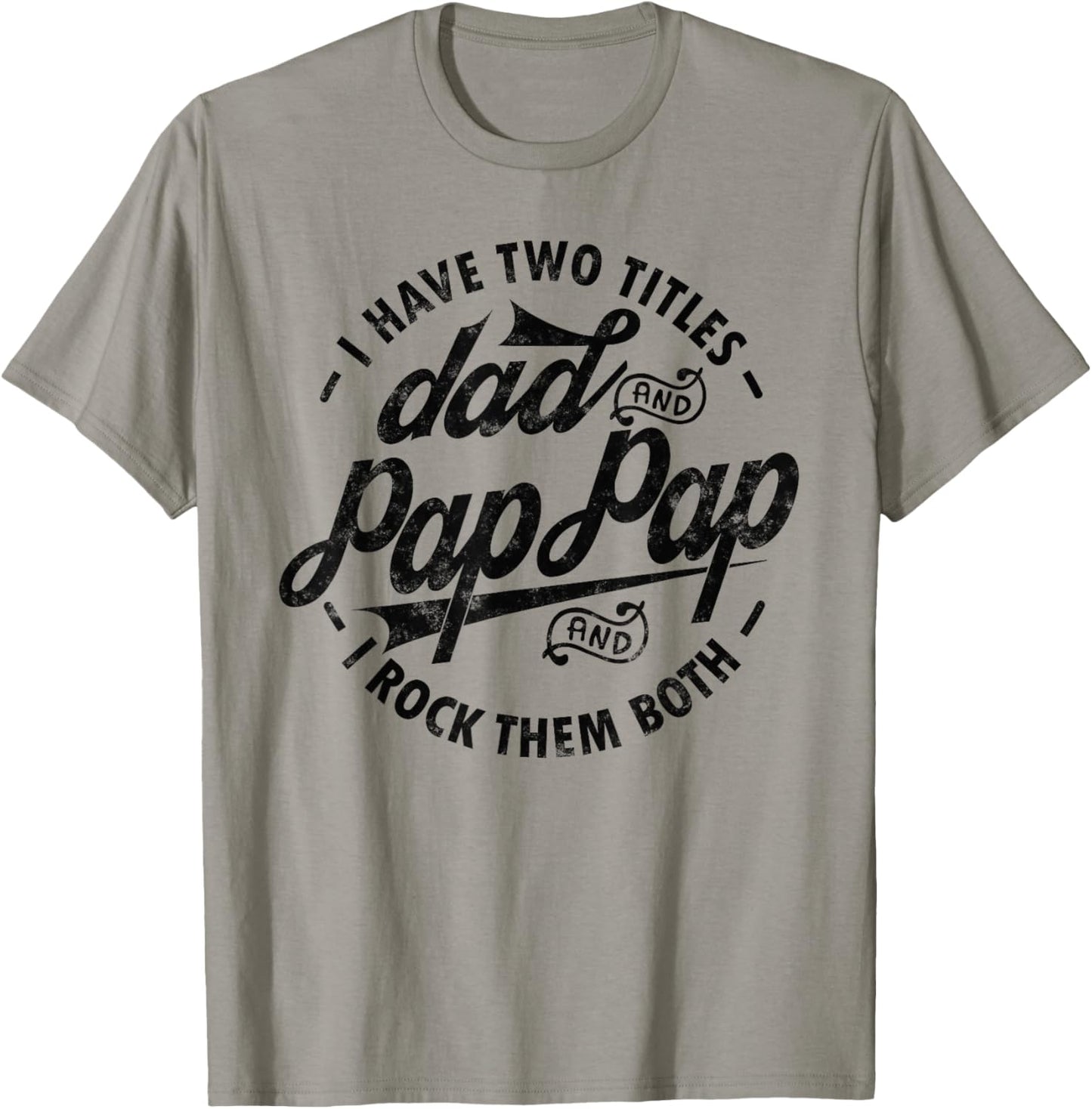 I Have Two Titles Dad & Pap Pap I Rock Them Both gift Pap T-Shirt