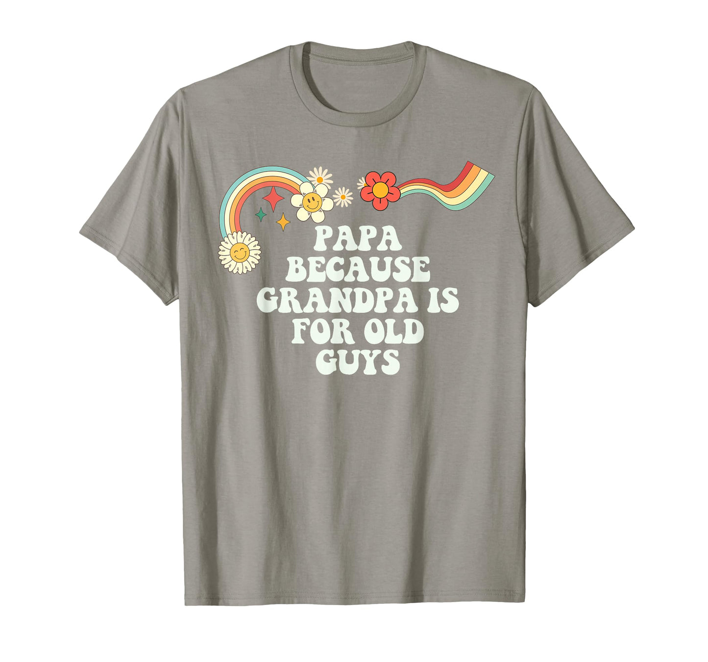 Groovy Funny Papa Because Grandpa is for Old Guys for Women T-Shirt