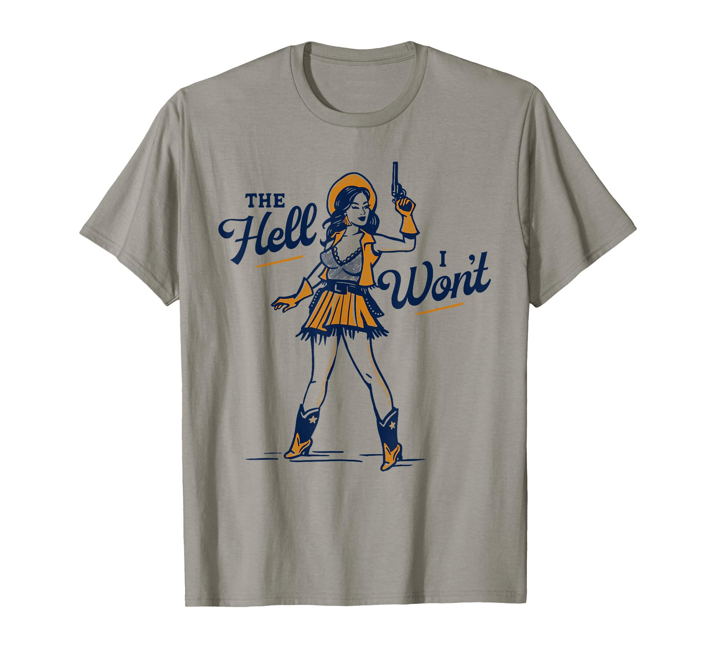 The Hell I Won't! Badass Vintage Western Rodeo Cowgirl Gift T-Shirt