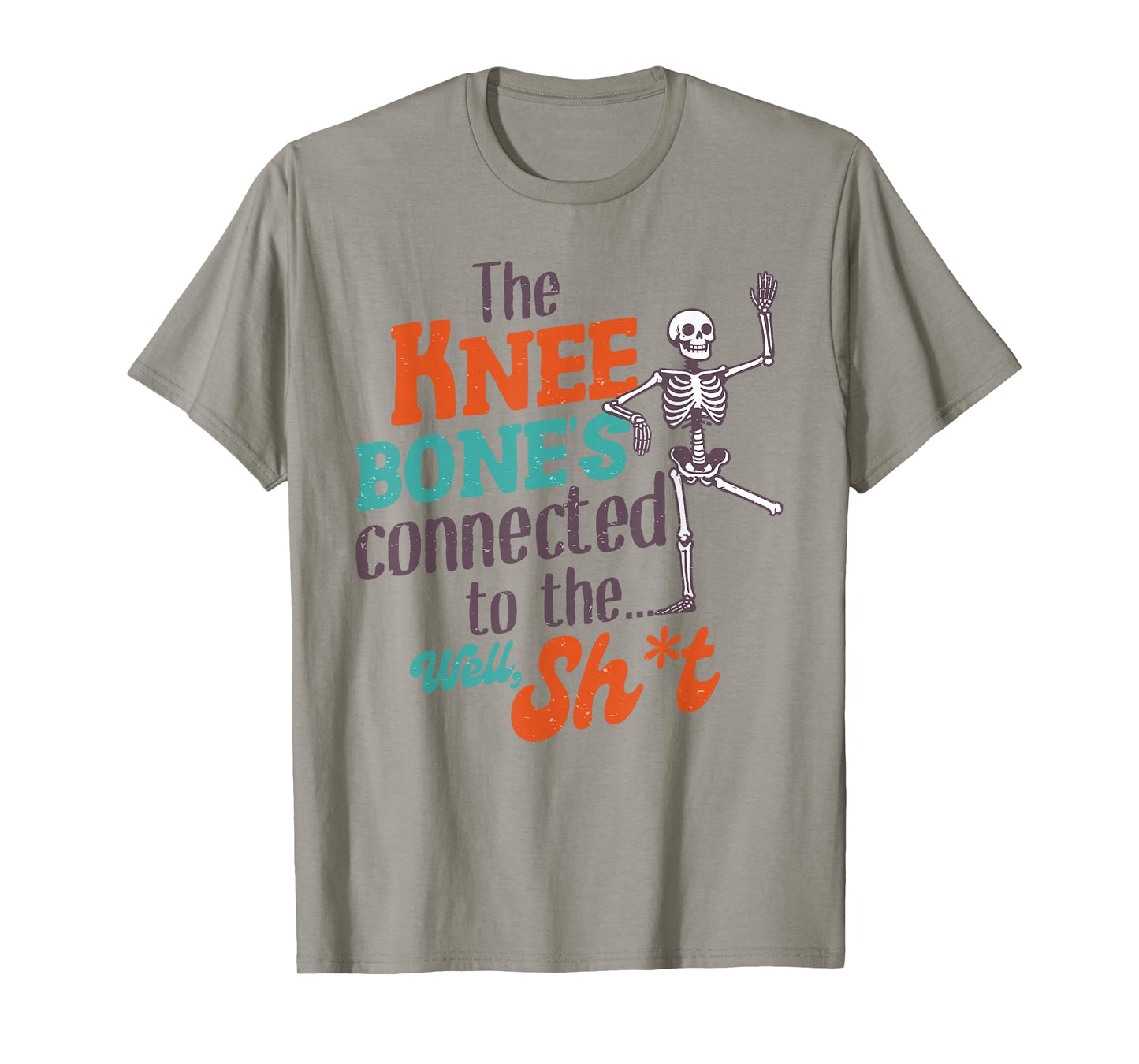 Leg Amputee Funny The Knee Bone's Connected To The Well Sht T-Shirt