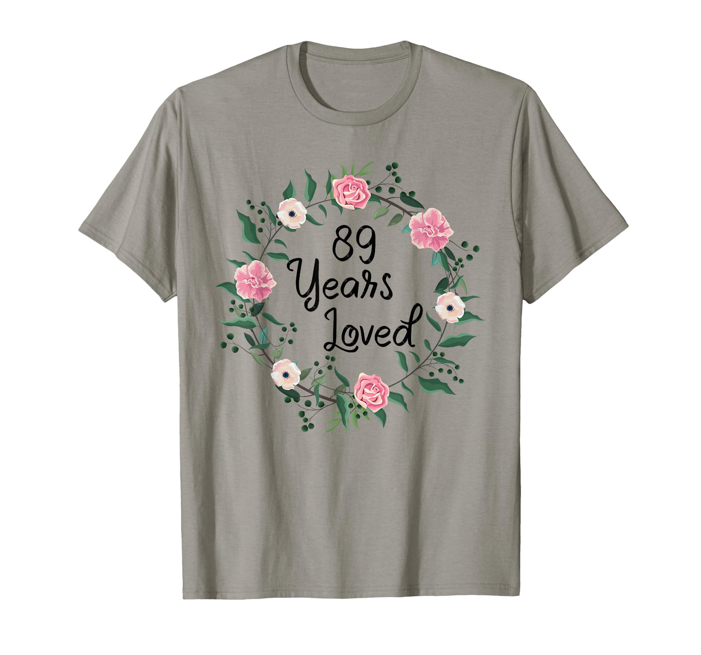 89 Years Loved Men Women Floral 89 Years Old 89th Birthday T-Shirt