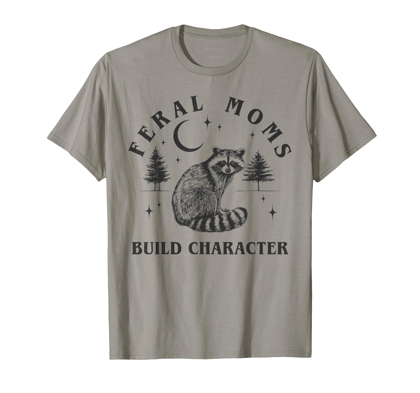 Feral Moms Build Character Raccoon Crescent Moon Funny T-Shirt