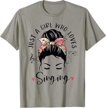 Just A Girl Who Loves Singing Hair Bun Gifts For Singer T-Shirt