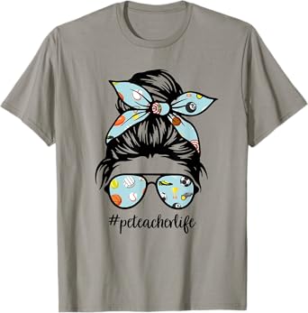 Pe Teacher Messy Bun Life Hair Glasses Phys Ed T-Shirt