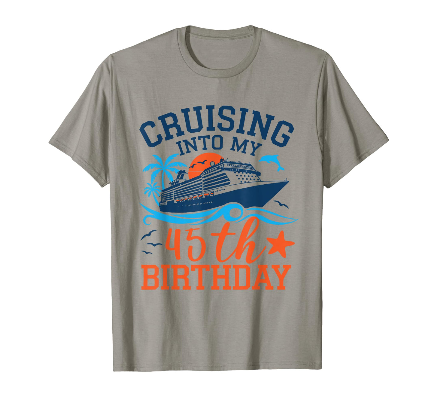 Cruising Into My 45th Birthday Family Cruise 45 Years Old T-Shirt