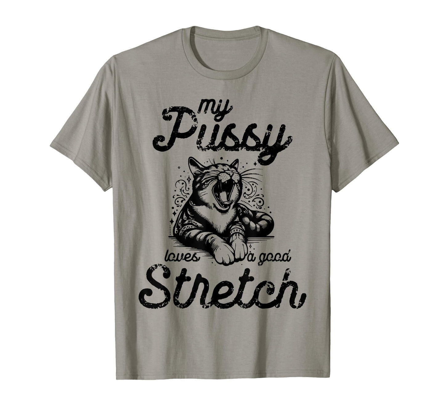 Cat My Pussy Loves A Good Stretch Men Women T-Shirt