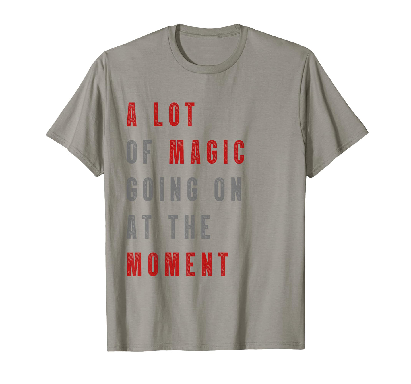 Funny saying a lot of magic Going On At The Moment T-Shirt