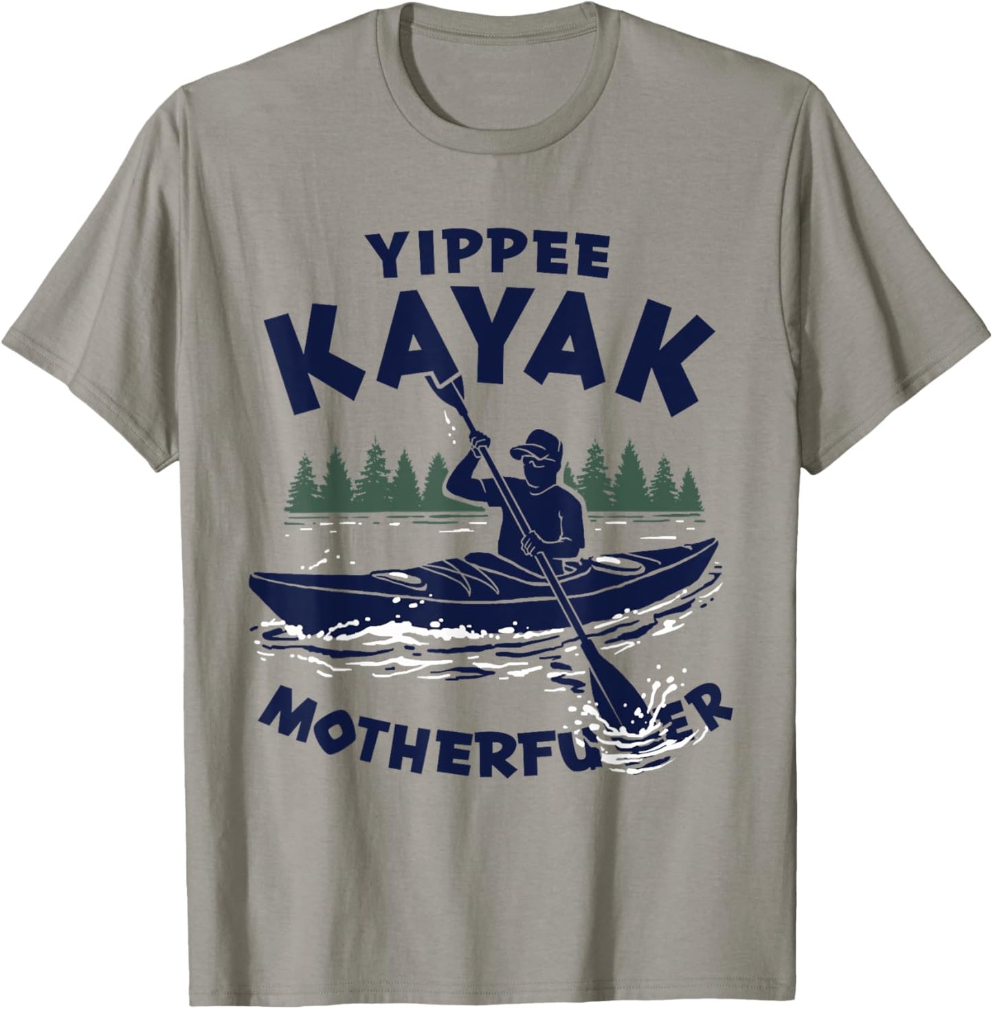Yippee Kayak Funny Kayaking Lover Kayaker Saying Joke T-Shirt