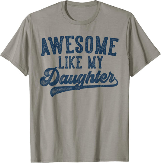 Awesome Like My Daughter Father's Day Dad Gifts Funny T-Shirt