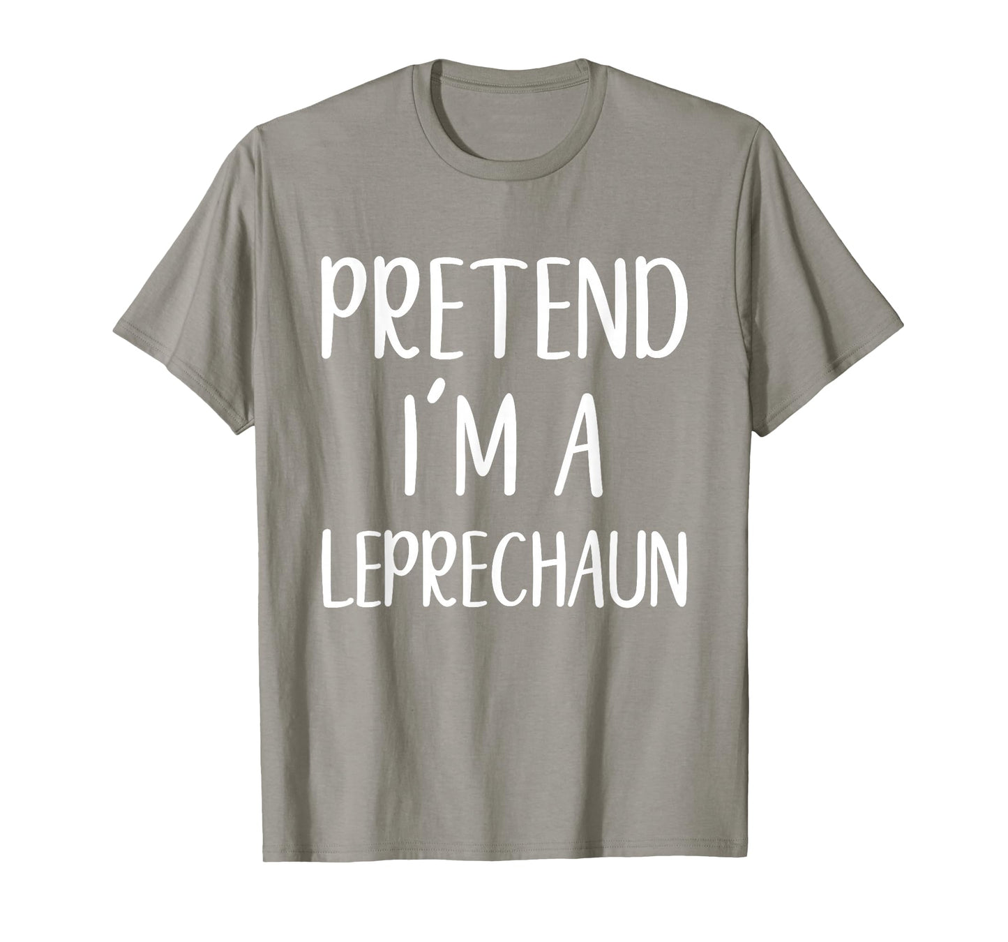 Pretend I'm A Leprechaun Costume Halloween Easy Adult Kid T-Shirt