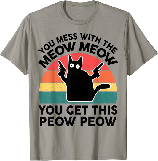 Funny Black Cat-Shirt You Mess With Meow Mom Dad Men Women T-Shirt
