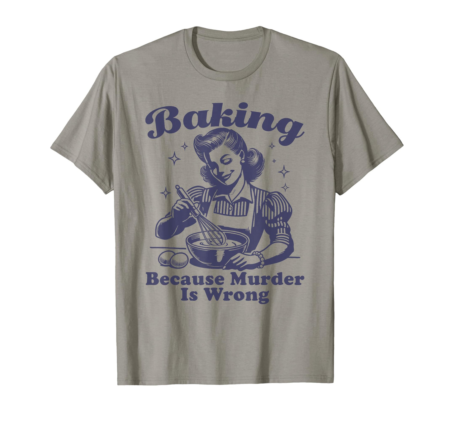 Baking Because Murder Is Wrong T-Shirt
