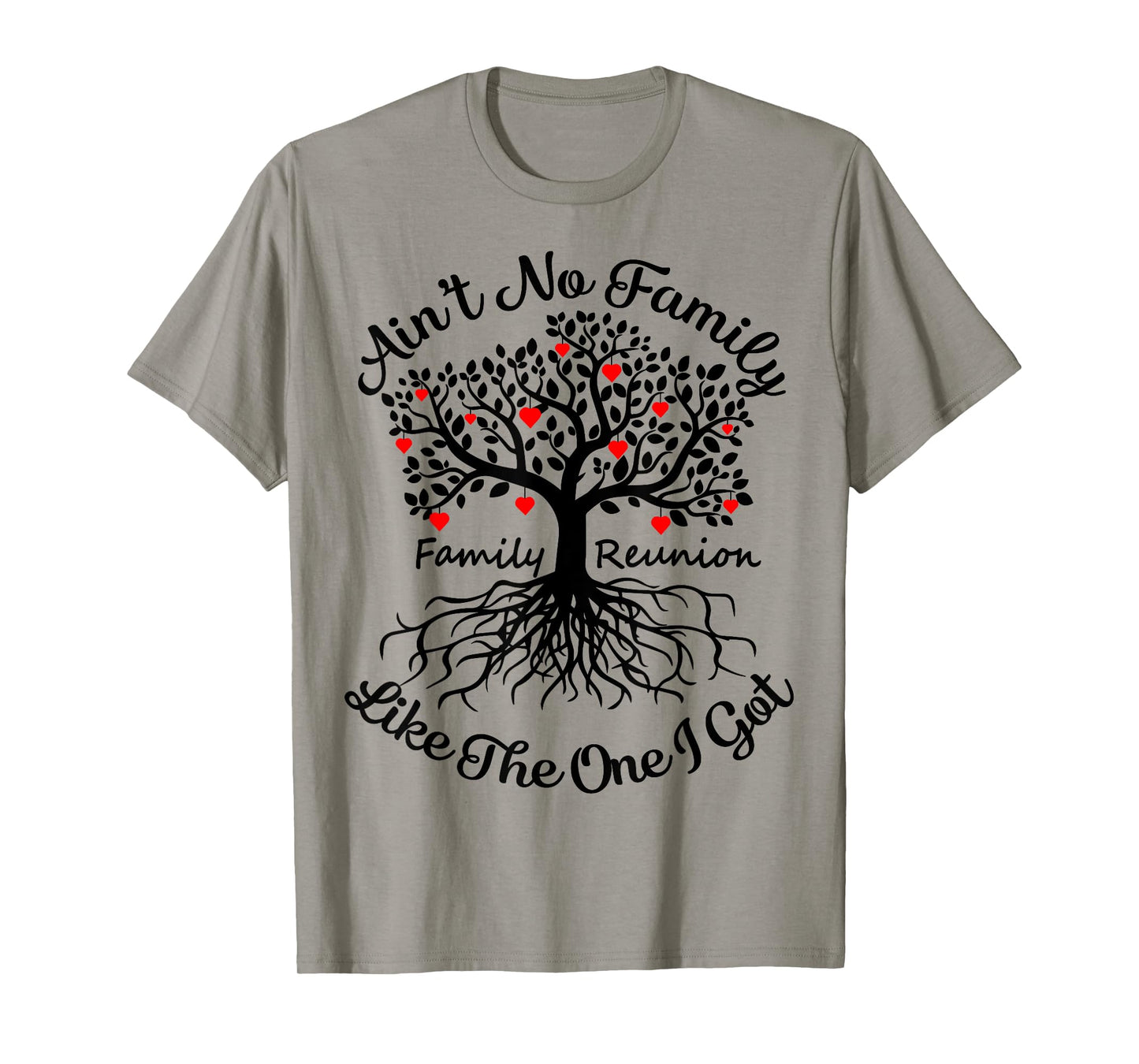 Ain't No Family Like The One I Got Matching Family Reunion T-Shirt