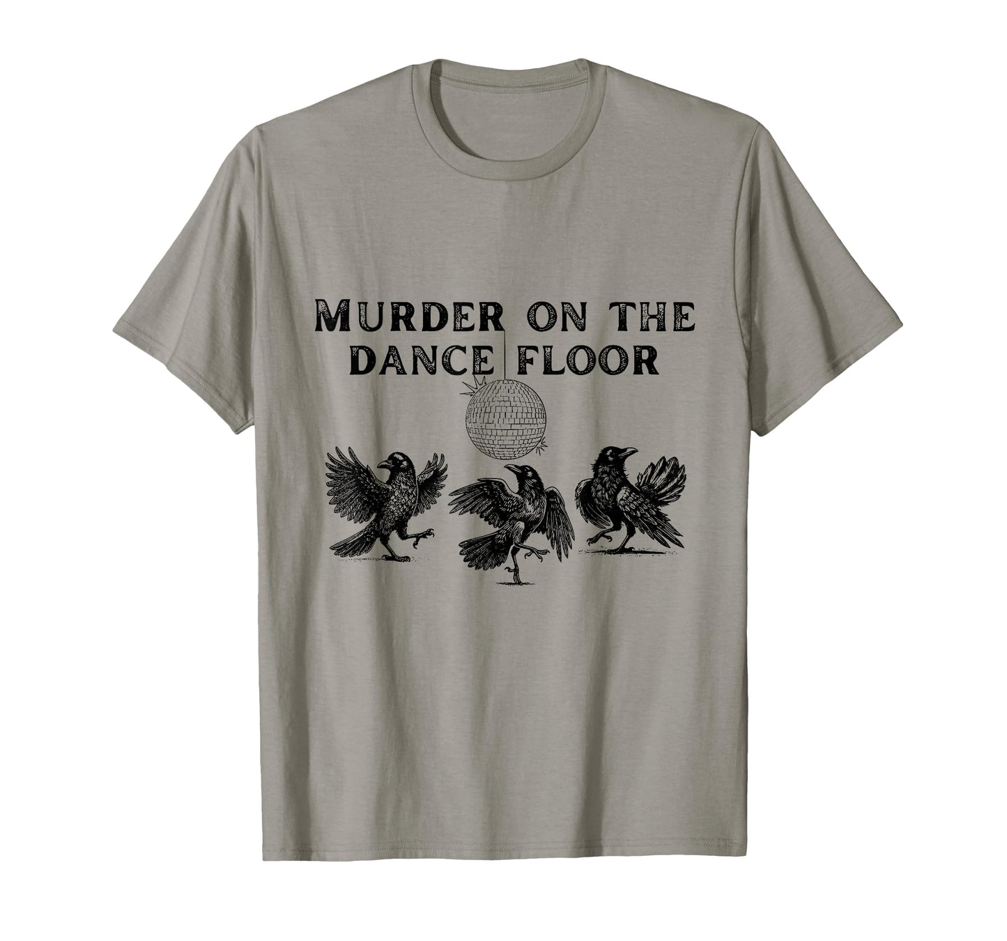Murder On The Dance Floor Funny Crow Dancing T-Shirt