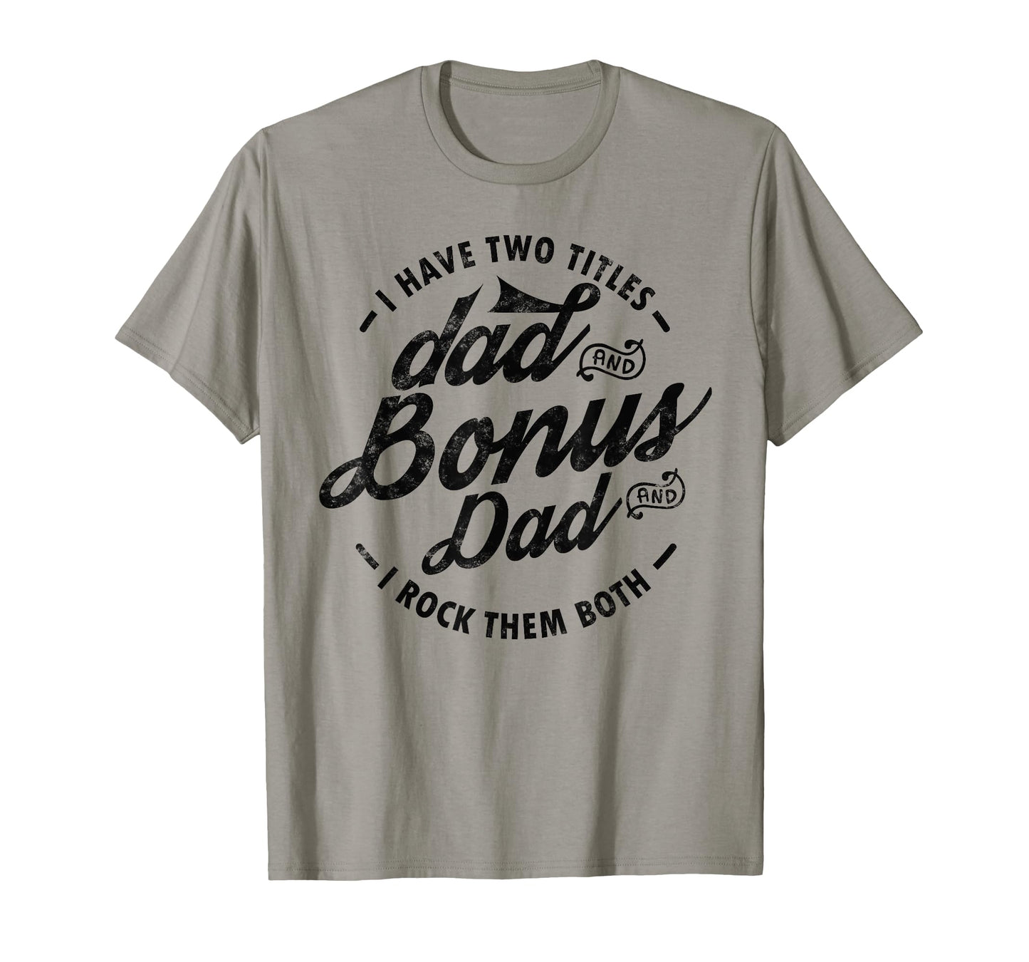 I Have Two Titles Dad and Bonus Dad gift for funny step dad T-Shirt
