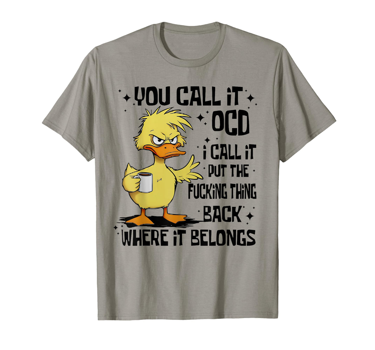 Funny Duck You Call It OCD I Call It Put Fucking Thing Back T-Shirt