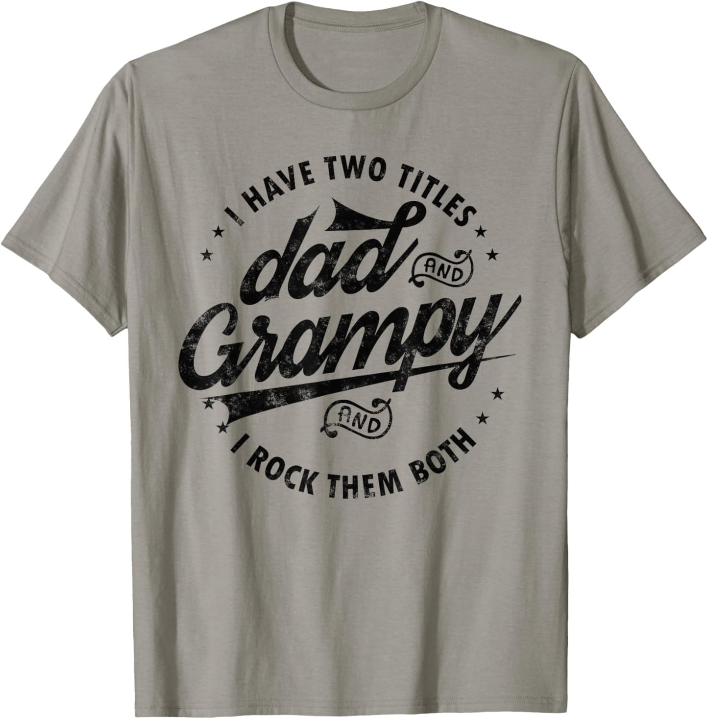 I Have Two Titles Dad and Grampy Funny gifts grandpa Grampy T-Shirt