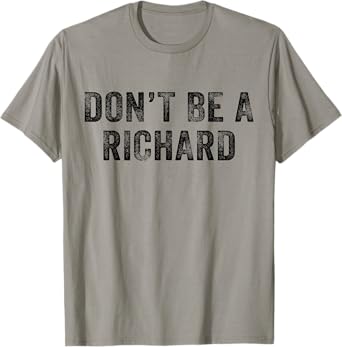 Don't Be a Richard Funny Phrase Saying Joke Vintage Retro T-Shirt