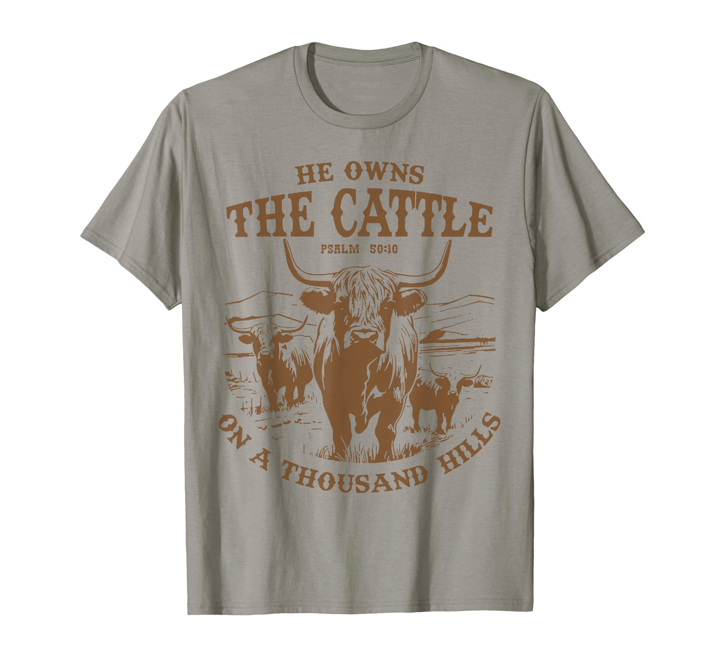 He Owns The Cattle On A Thousand Hills Highland Cattle Cow T-Shirt
