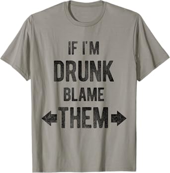 Funny If I'm Drunk Blame Them Trip Matching Drinking T-Shirt