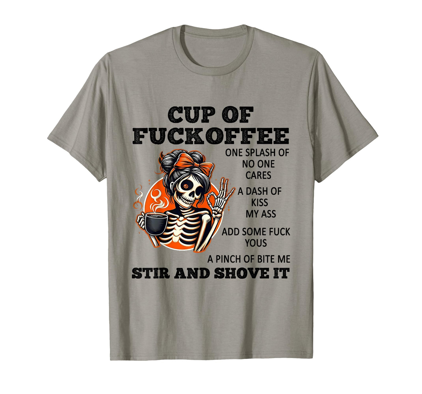 Cup of Fuckoffee One Splash of No One Cares A Dash of Kiss T-Shirt