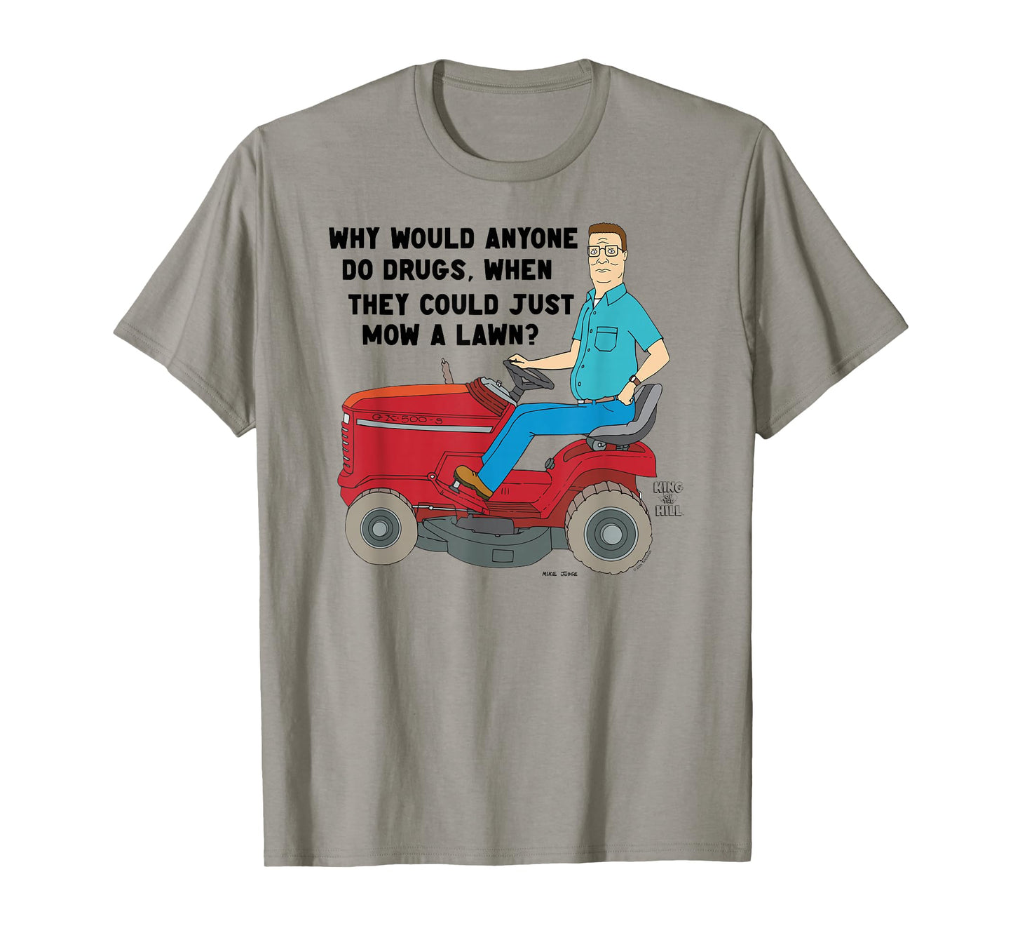King of the Hill Hank Why Do Drugs Just Mow a Lawn Cartoon T-Shirt