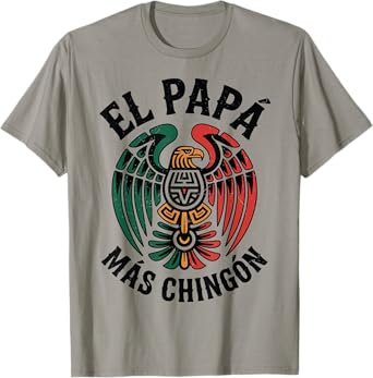 El Papa Mas Chingon Mexican Eagle Funny Spanish Dad Gift Men T-Shirt