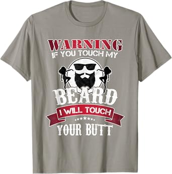 If You Touch My Beard I Will Touch Your Butt T-Shirt Gift T-Shirt