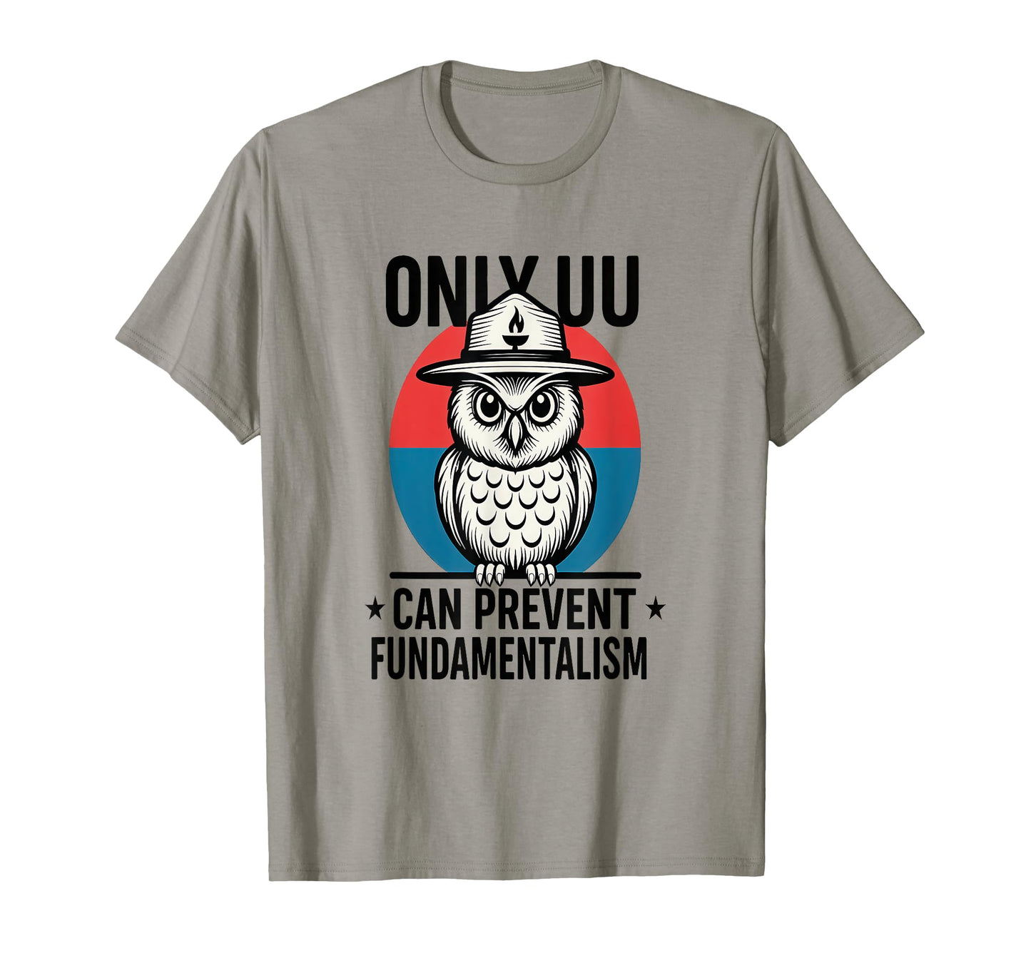 Only UU Can Prevent Fundamentalism – Funny Unitarian Owl T-Shirt