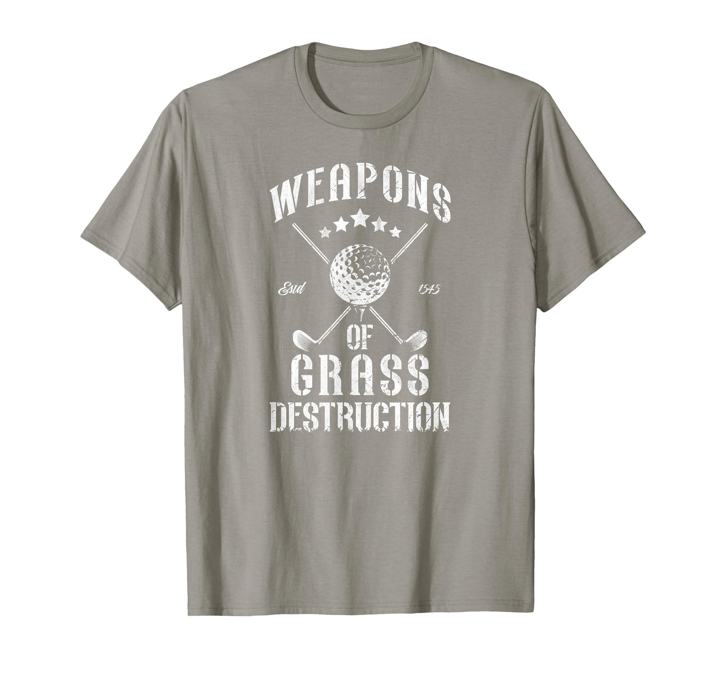 Weapons of Grass Destruction Funny Golf Clubs Sarcastic men T-Shirt