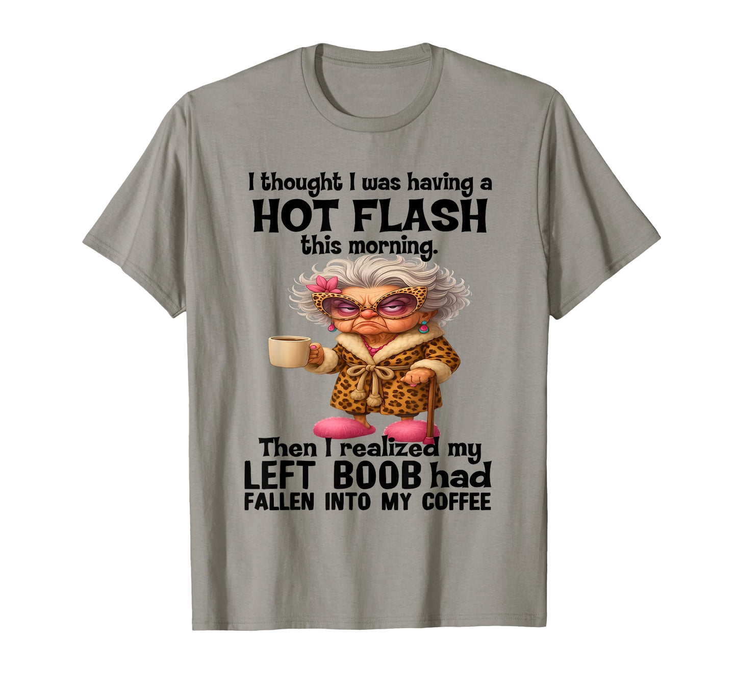I Thought I was Having A Hot Flash This Morning T-Shirt