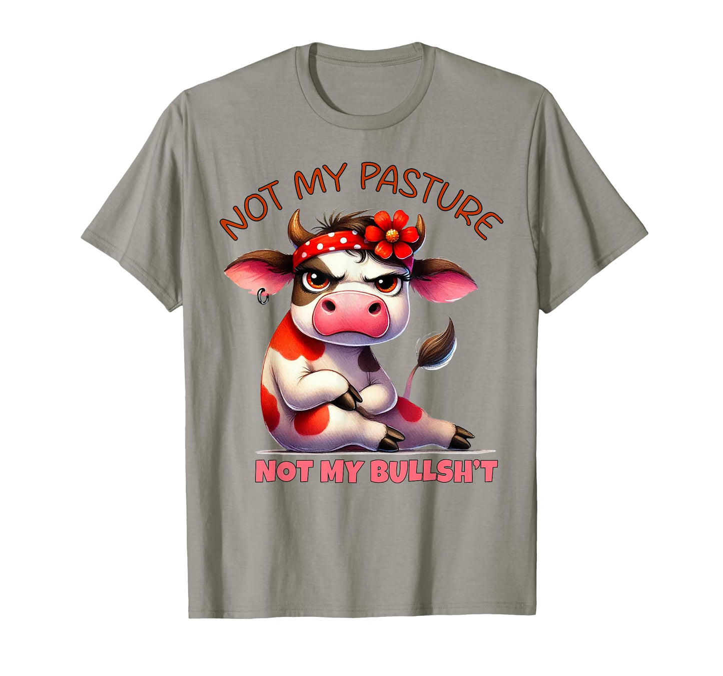 Cow Not My Pasture Not My Bullshit T-Shirt