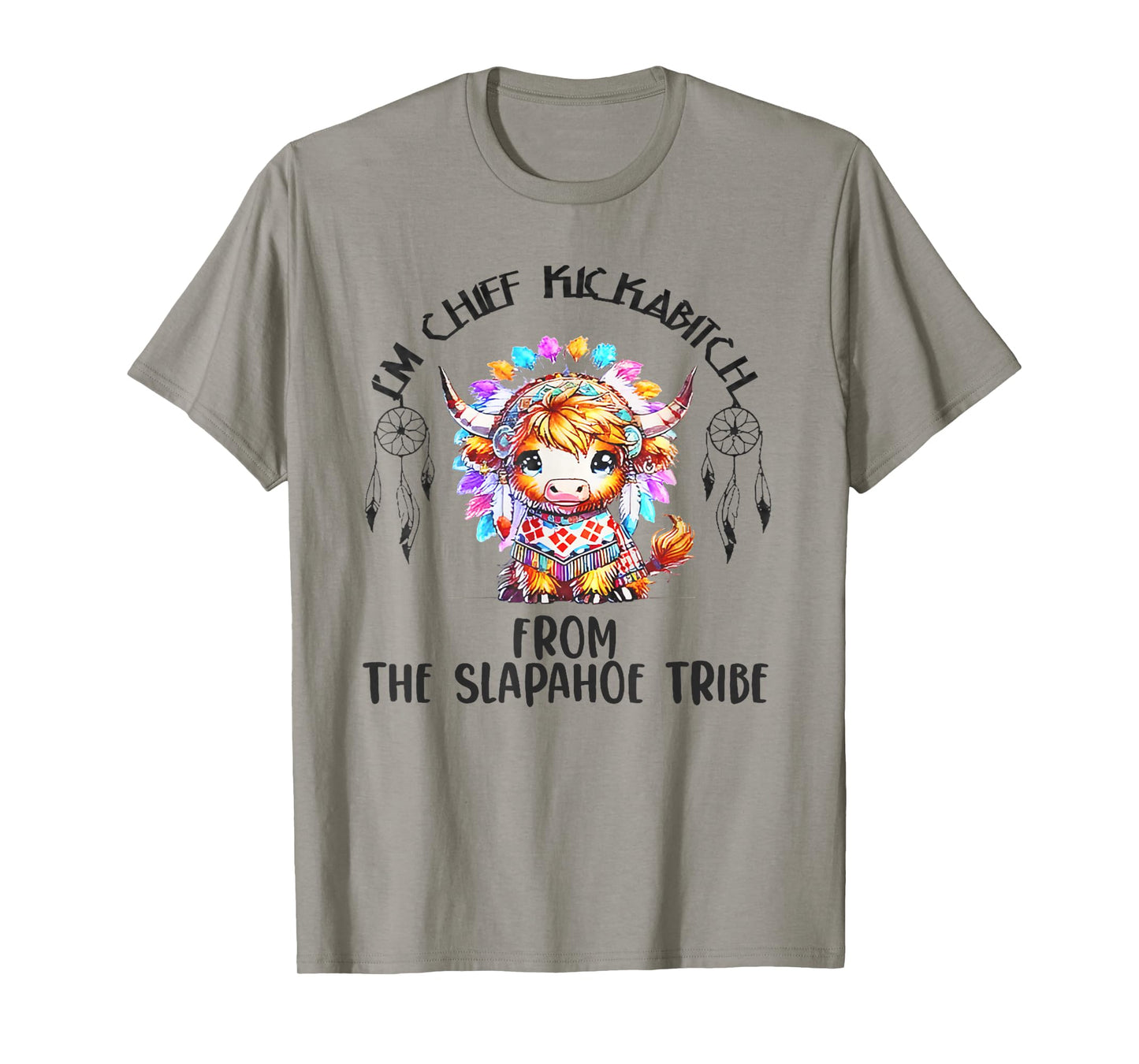 Vintage I'm Chief Kickabitch From The Slapahoe Tribe T-Shirt