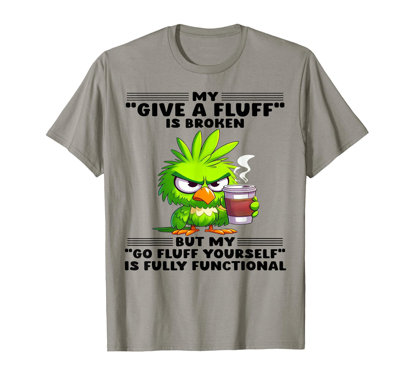 My Give A Fluff Is Broken But My Go Fluff Yourself Is Fully T-Shirt