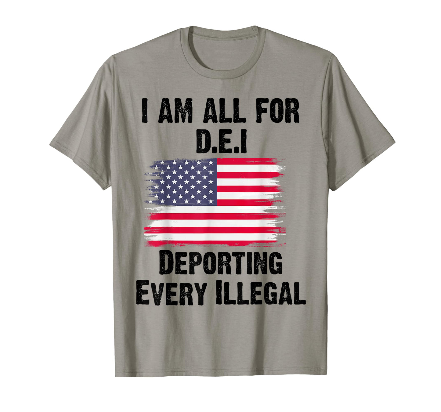 I Am All For DEI Deporting Every Illegal T-Shirt