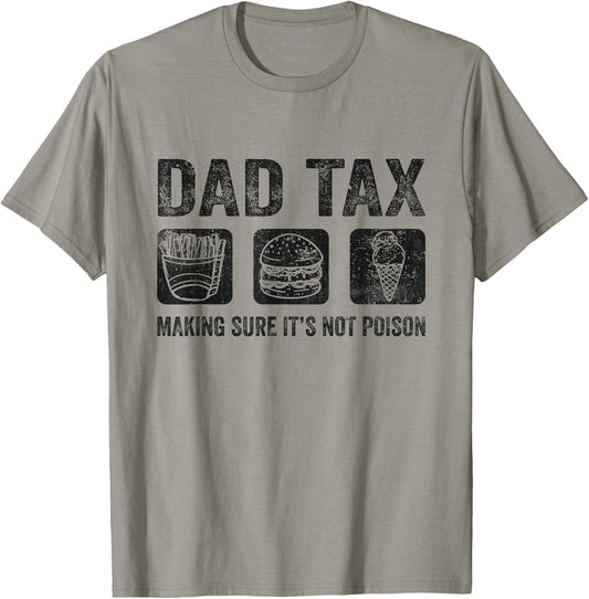 Dad Tax Making Sure It's Not Poison Fathers Day Dad joke T-Shirt