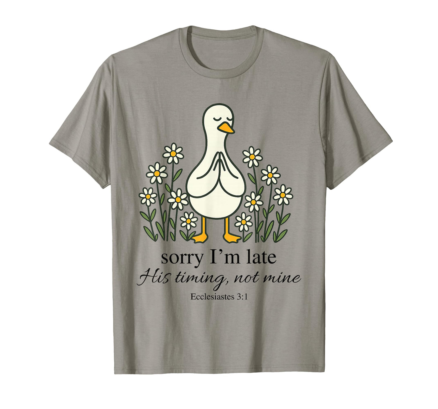 Sorry I'm Late His Timing Not Mine Funny Goose Christian T-Shirt