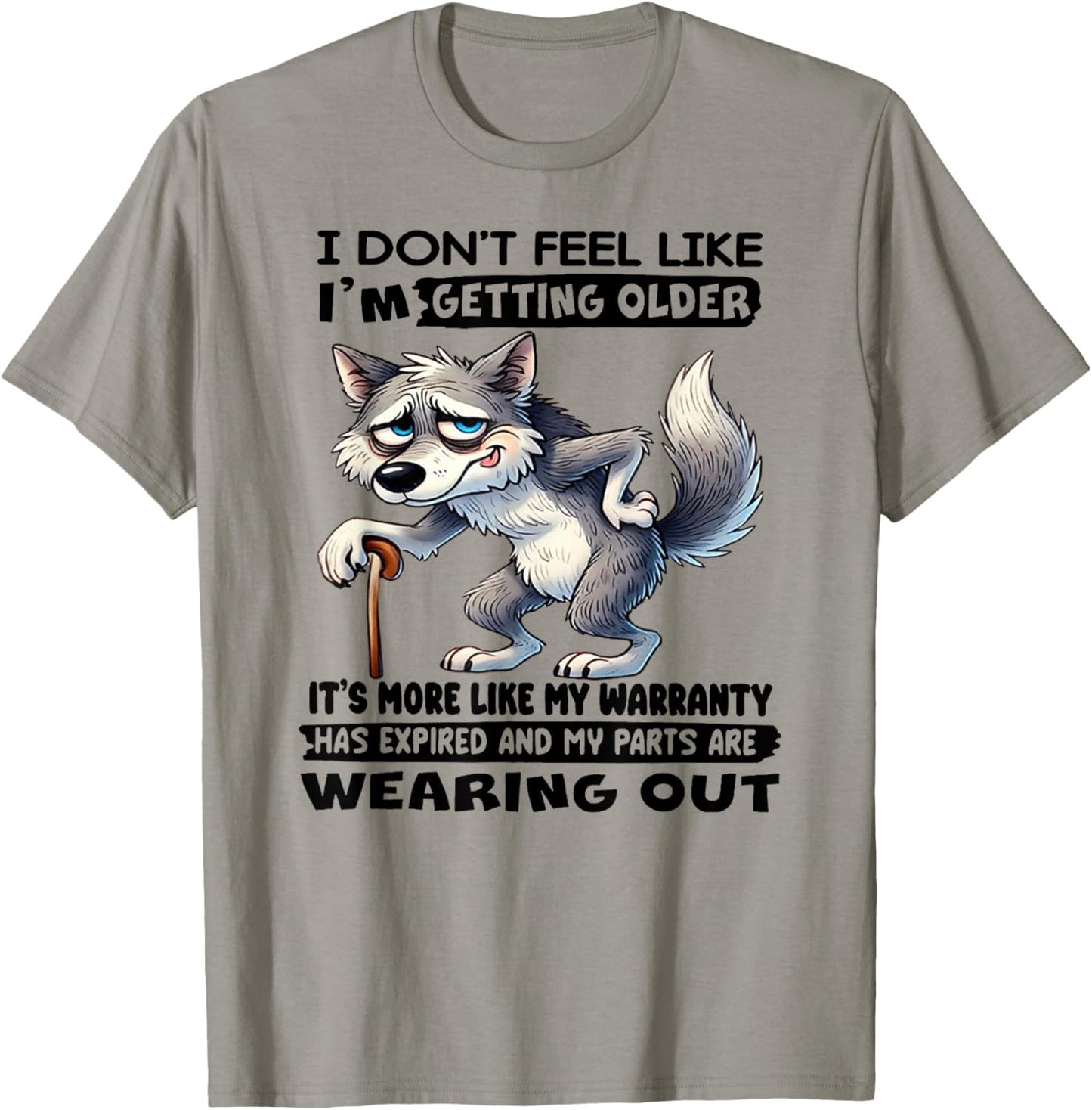 I Don't Feel Like I'm Getting Older It's More Like Warranty T-Shirt