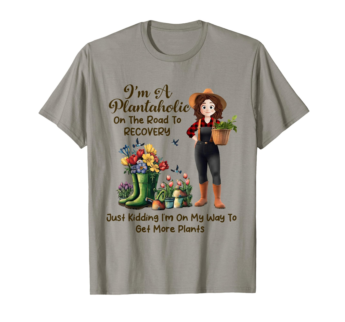 I'm A Plantaholic On The Road To Recovery Just Kidding T-Shirt