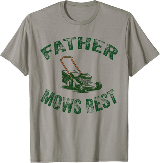 father Mows Best Lawn Care Dad Mowing Father Day garden Dad T-Shirt
